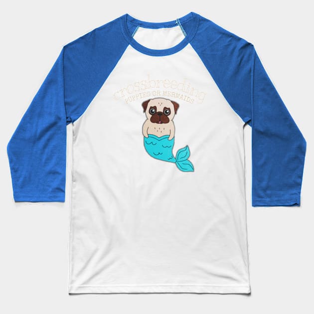 crossbreeding : puppies or mermaids Baseball T-Shirt by valentinewords